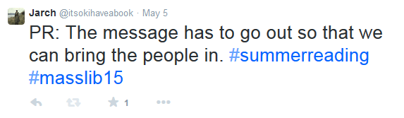 Screenshot of tweet: PR: The message has to go out so that we can bring the people in. #summerreading #masslib15