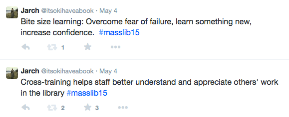 Screenshot of two tweets: Cross-training helps staff better understand and appreciate others' work in the library -and- Bite size learning: Overcome fear of failure, learn something new, increase confidence. 