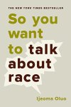 Cover of So You Want to Talk About Race