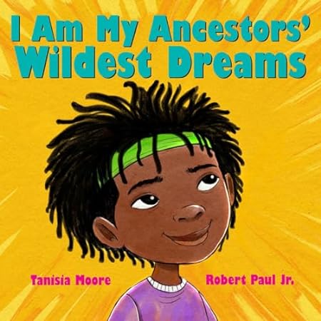 Cover image of I Am My Ancestors' Wildest Dreams
