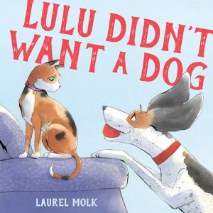 Cover image of Lulu Didn't Want A Dog (a cat looking askance at a dog who wants to play)